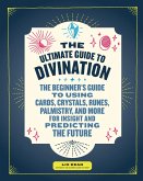 The Ultimate Guide to Divination (eBook, ePUB)