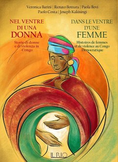 Nel ventre di una donna. Storie di donne e di violenza in Congo-Dans le ventre d'une femme. Histoires de femmes et de violence au Congo Démocratique - Barini, Veronica; Bottura, Renato; Bovi, Paola; Kakisingi, Joseph; Costa, Paolo