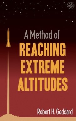 A Method of Reaching Extreme Altitudes (eBook, ePUB) - Goddard, Robert H.