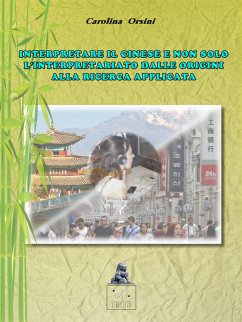 Interpretare il cinese e non solo. L'interpretariato dalle origini alla ricerca applicata. (eBook, ePUB) - Orsini, Carolina