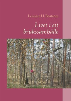 Livet i ett brukssamhälle - Boström, Lennart H.