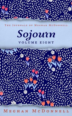 Sojourn: Volume Eight (The Journals of Meghan McDonnell, #8) (eBook, ePUB) - McDonnell, Meghan