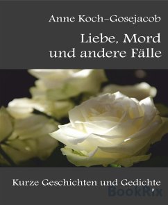 Liebe, Mord und andere Fälle (eBook, ePUB) - Koch-Gosejacob, Anne