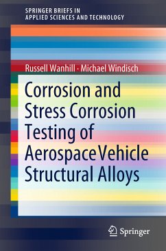 Corrosion and Stress Corrosion Testing of Aerospace Vehicle Structural Alloys (eBook, PDF) - Wanhill, Russell; Windisch, Michael