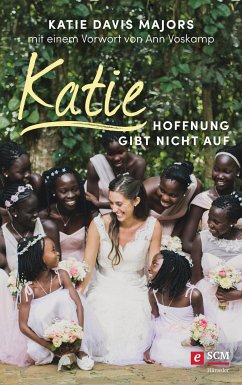 Katie – Hoffnung gibt nicht auf (eBook, ePUB) - Davis Majors, Katie; Voskamp, Ann