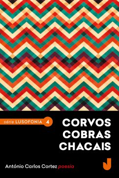 Corvos cobras chacais (eBook, ePUB) - Cortez, António Carlos