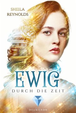 Ewig durch die Zeit / Ewig-Saga Bd.1 (eBook, ePUB) - Reynolds, Sheila