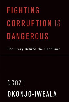 Fighting Corruption Is Dangerous (eBook, ePUB) - Okonjo-Iweala, Ngozi