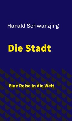 Die Stadt (eBook, ePUB) - Schwarzjirg, Harald