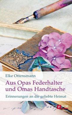 Aus Opas Federhalter und Omas Handtasche (eBook, ePUB) - Ottensmann, Elke