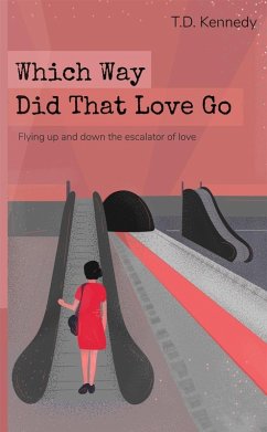 Cover Which Way Did That Love Go (The Poetry of T.D. Kennedy, #1) (eBook, ePUB)