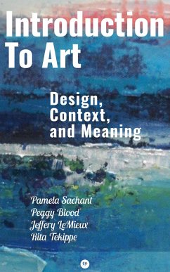 Introduction to Art: Design, Context, and Meaning (eBook, ePUB) - Sachant, Pamela; Blood, Peggy; LeMieux, Jeffery; Tekippe, Rita