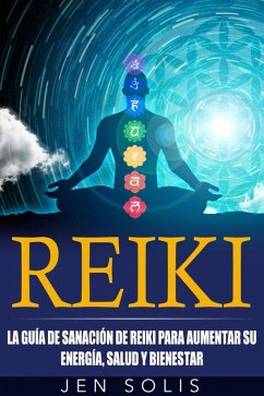 Reiki: la guia de sanacion de Reiki para aumentar su energia, salud y bienestar (eBook, ePUB) - Solis, Jen