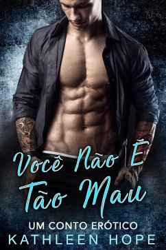 Cover Voce Nao E Tao Mau - Um conto erotico (eBook, ePUB)