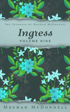 Cover Ingress: Volume Nine (The Journals of Meghan McDonnell, #9) (eBook, ePUB)