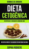 Dieta Cetogênica: Bombas de Gordura: Receitas Doces e Salgadas de dar Água na Boca(Nutritivas e com Muita Gordura Boa) (eBook, ePUB)