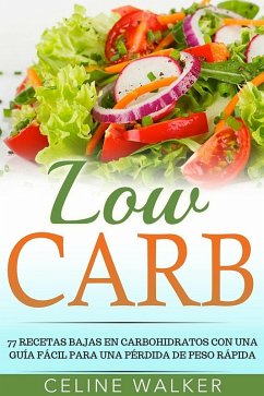 Cover Low Carb: 77 recetas bajas en carbohidratos con una guia facil para una perdida de peso rapida (eBook, ePUB)