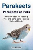 Parakeets. Parakeets as Pets. (eBook, ePUB)