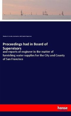 Proceedings had in Board of Supervisors - Scowden, Theodore R.;Board of Supervisors, San Francisco, Calif.,