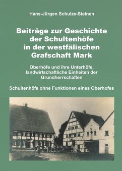 Beiträge zur Geschichte der Schultenhöfe in der westfälischen Grafschaft Mark - Schulze-Steinen, Hans-Jürgen