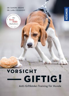 Vorsicht, giftig! Anti-Giftköder-Training für Hunde (eBook, ePUB) - Bruns, Sandra; Steinhoff, Lara Sophie