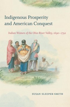 Indigenous Prosperity and American Conquest (eBook, ePUB) - Sleeper-Smith, Susan
