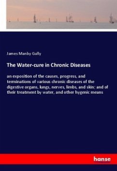 The Water-cure in Chronic Diseases - Gully, James Manby