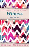 Witness: Volume Ten (The Journals of Meghan McDonnell, #10) (eBook, ePUB)
