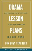 Drama Lesson Plans for Busy Teachers: Improvisation, Rhythm, Atmosphere (eBook, ePUB)