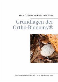 Grundlagen der Ortho-Bionomy® - Weber, Klaus G.;Wiese, Michaela