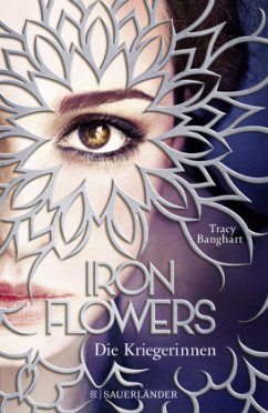 Die Kriegerinnen / Iron Flowers Bd.2 - Banghart, Tracy