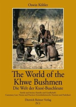 The World of the Khwe Bushmen in Southern Africa - Die Welt der Kxoé-Buschleute im südlichen Afrika, m. 1 Beilage - Köhler, Oswin