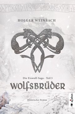 Wolfsbrüder / Die Eiswolf-Saga Bd.3 - Weinbach, Holger