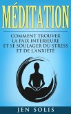 Meditation: Comment Trouver la Paix Interieure et Se Soulager du Stress et de l'Anxiete (eBook, ePUB)