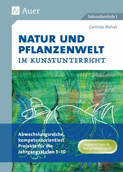 Natur und Pflanzenwelt im Kunstunterricht - Blahak, Gerlinde