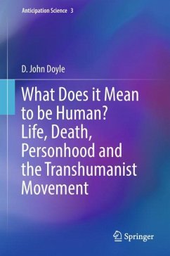 What Does it Mean to be Human? Life, Death, Personhood and the Transhumanist Movement - Doyle, D. John