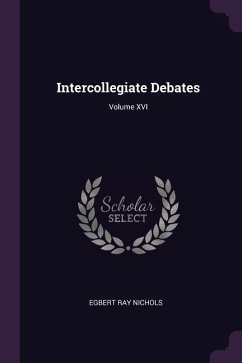 Intercollegiate Debates; Volume XVI