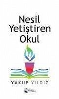 Nesil Yetistiren Okul - Yildiz, Yakup