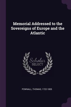 Memorial Addressed to the Sovereigns of Europe and the Atlantic - Pownall, Thomas
