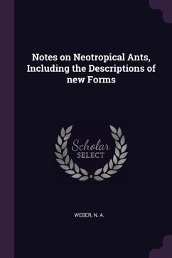 Notes on Neotropical Ants, Including the Descriptions of new Forms - Weber, N A