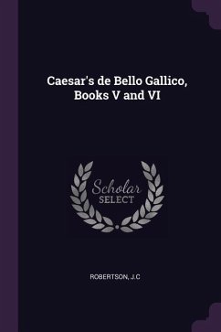 Caesar's de Bello Gallico, Books V and VI