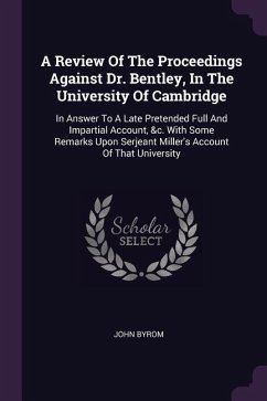 A Review Of The Proceedings Against Dr. Bentley, In The University Of Cambridge