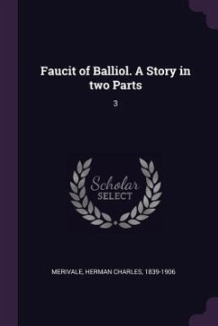 Faucit of Balliol. A Story in two Parts - Merivale, Herman Charles