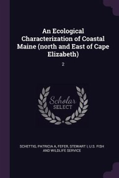 An Ecological Characterization of Coastal Maine (north and East of Cape Elizabeth) - Schettig, Patricia A; Fefer, Stewart