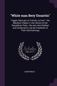 "White man Bery Unsartin"