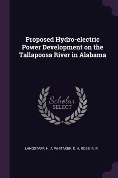 Proposed Hydro-electric Power Development on the Tallapoosa River in Alabama - Langstaff, H A; Whitaker, D A; Ross, R R