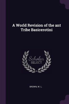 A World Revision of the ant Tribe Basicerotini - Brown, W L