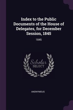 Index to the Public Documents of the House of Delegates, for December Session, 1845