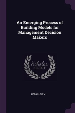 An Emerging Process of Building Models for Management Decision Makers