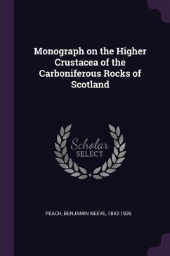 Monograph on the Higher Crustacea of the Carboniferous Rocks of Scotland